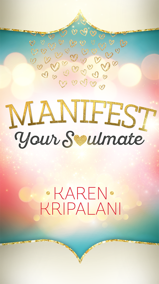 Manifest Your Soulmate by Karen Kripalani